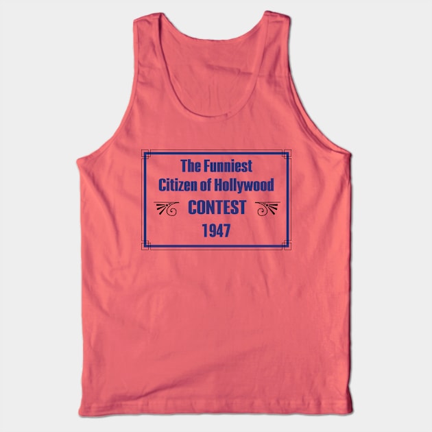 Funniest Citizen of Hollywood Contest 1947 Tank Top by ThemeParkPreservationSociety